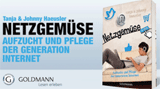 Netzgemüse - Aufzucht und Pflege der Generation Internet